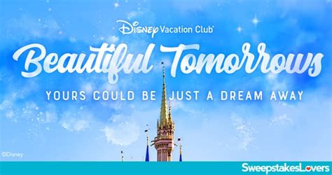 Disney Vacation Club: Beautiful Tomorrows Sweepstakes.